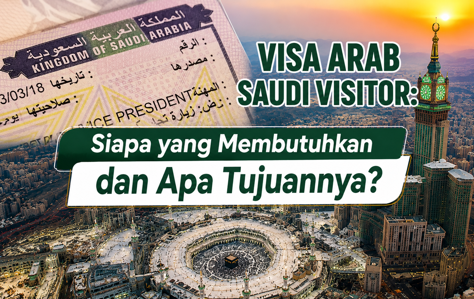 VISA ARAB SAUDI VISITOR : SIAPA YANG MEMBUTUHKAN DAN APA TUJUANNYA ?